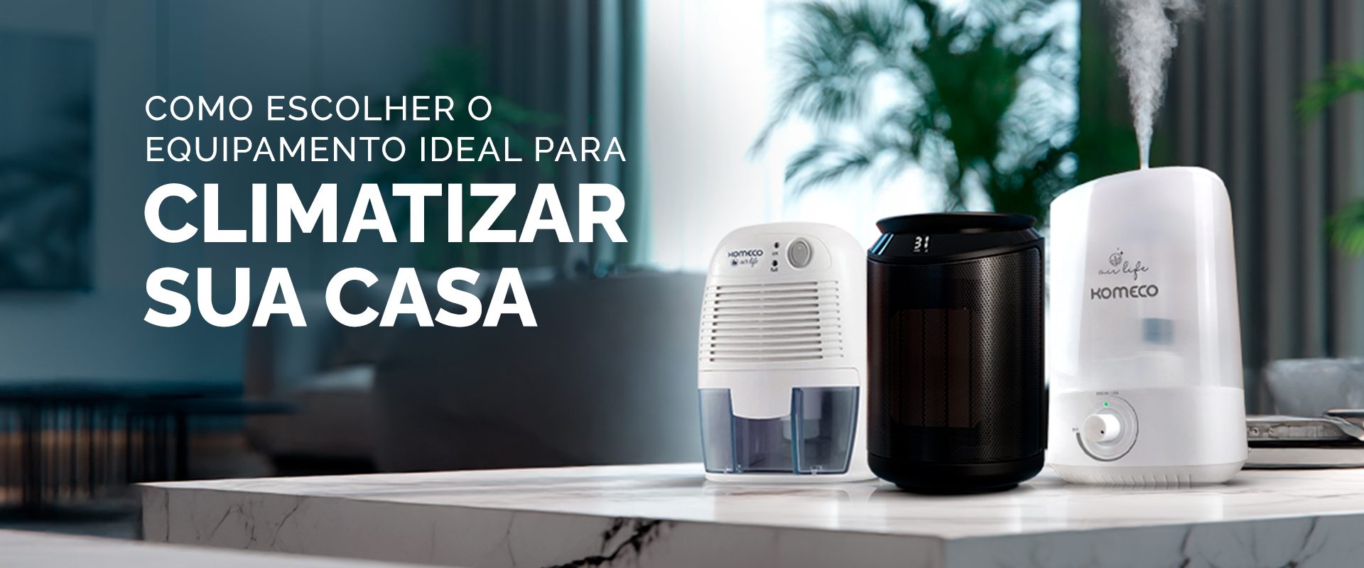 thumb-como-escolher-o-equipamento-ideal-para-climatizar-sua-casa-komeco